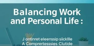 Balancing Work and Personal Life: A Comprehensive Guide Balancing Work and Personal Life: A Comprehensive Guide