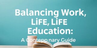 Balancing Work, Life, and Education: A Modern Guide Balancing Work, Life, and Education: A Contemporary Guide