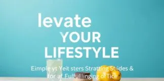 Elevate Your Lifestyle: Simple Yet Effective Strategies for a Fulfilling Life Elevate Your Lifestyle: Simple Yet Effective Strategies for a Fulfilling Life