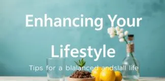 Enhancing Your Lifestyle: Tips for a Balanced and Fulfilling Life Enhancing Your Lifestyle: Tips for a Balanced and Fulfilling Life
