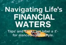 Navigating Life’s Financial Waters: Tips and Tricks for a Balanced Lifestyle Navigating Life's Financial Waters: Tips and Tricks for a Balanced Lifestyle