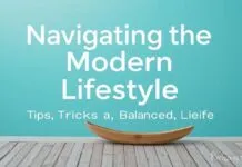 Navigating the Modern Lifestyle: Tips and Tricks for a Balanced Life Navigating the Modern Lifestyle: Tips and Tricks for a Balanced Life
