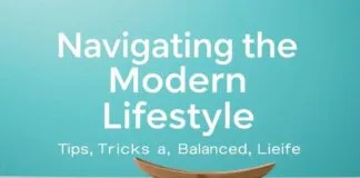 Navigating the Modern Lifestyle: Tips and Tricks for a Balanced Life Navigating the Modern Lifestyle: Tips and Tricks for a Balanced Life