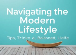 Navigating the Modern Lifestyle: Tips and Tricks for a Balanced Life Navigating the Modern Lifestyle: Tips and Tricks for a Balanced Life