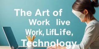 The Art of Balancing Work, Life, and Technology The Art of Balancing Work, Life, and Technology