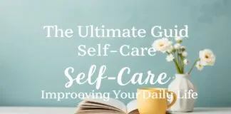 The Ultimate Guide to Self-Care: Enhancing Your Daily Life The Ultimate Guide to Self-Care: Improving Your Daily Life