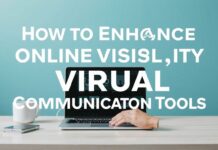 How to Elevate Your Online Presence with Virtual Communication Tools How to Enhance Your Online Visibility Using Virtual Communication Tools