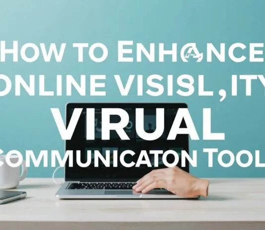 How to Elevate Your Online Presence with Virtual Communication Tools How to Enhance Your Online Visibility Using Virtual Communication Tools