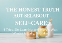 The Honest Truth About Self-Care: I Tried Everything and Here’s What Actually Worked The Honest Truth About Self-Care: I Tried Everything and Here's What Actually Worked