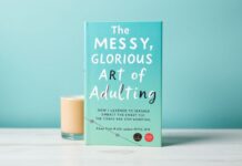 The Messy, Glorious Art of Adulting: How I Learned to Stop Worrying and Love the Chaos The Messy, Glorious Art of Adulting: How I Learned to Embrace the Chaos and Stop Worrying