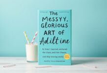 The Messy, Glorious Art of Adulting: Or, How I Learned to Stop Worrying and Love the Chaos The Messy, Glorious Art of Adulting: Or, How I Learned to Embrace the Chaos and Stop Worrying
